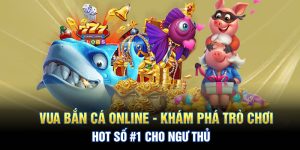 Vua Bắn Cá Online - Trải Nghiệm Săn Cá Đỉnh Cao Cho Ngư Thủ